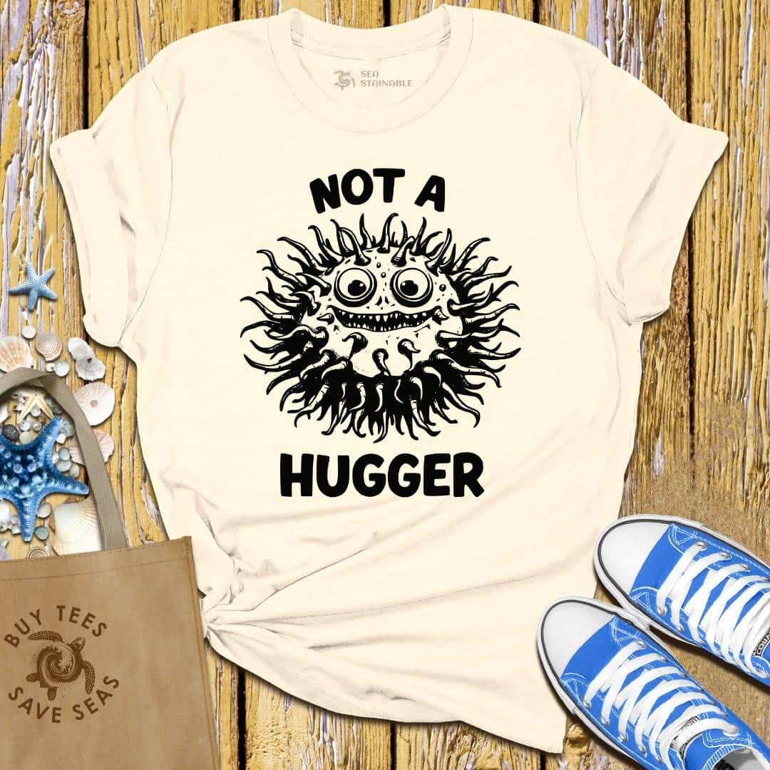 T-Shirt Sand / S Not a Hugger T Shirt